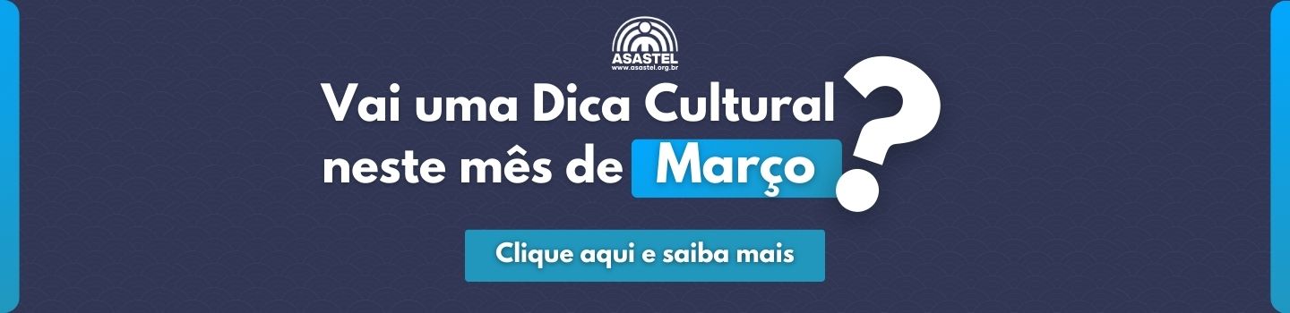 Dicas Culturais Março