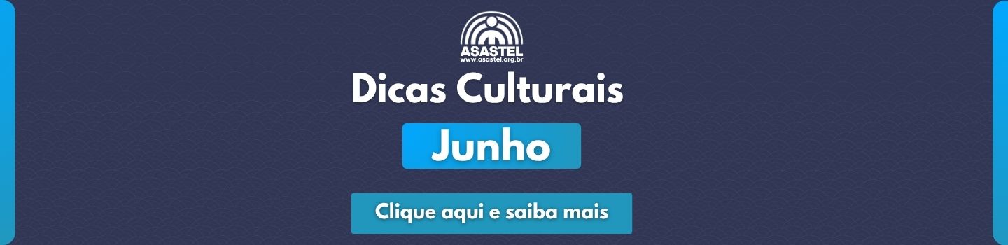 Dicas Culturais Junho