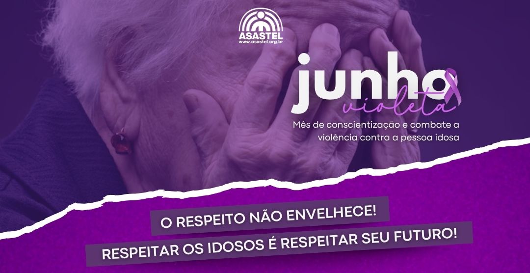 Junho Violeta: conscientização e combate à violência contra a pessoa idosa.