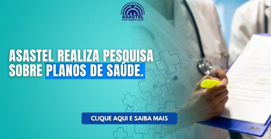 ASASTEL realiza pesquisa com Planos de Saúde
